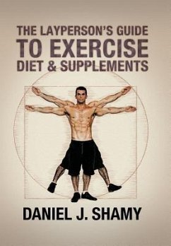 The Layperson's Guide to Exercise, Diet & Supplements - Shamy, Daniel J.