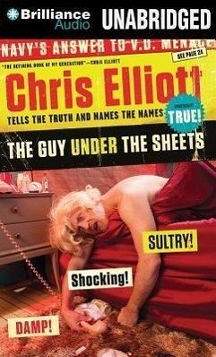 The Guy Under the Sheets: Chris Elliott Tells the Truth and Names the Names - Elliott, Chris