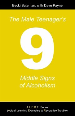The Male Teenager's Nine Middle Signs of Alcoholism - Bateman, Becki
