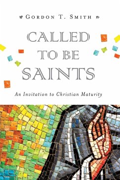 Called to Be Saints - Smith, Gordon T.