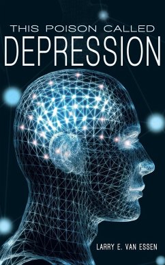 This Poison Called Depression - Essen, Larry E. van