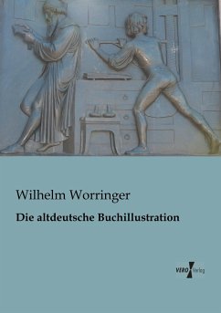 Die altdeutsche Buchillustration - Worringer, Wilhelm