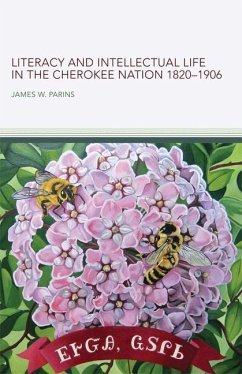 Literacy and Intellectual Life in the Cherokee Nationa, 1820-1906 - Parins, James W.