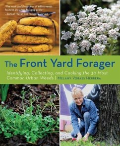 Front Yard Forager: Identifying, Collecting, and Cooking the 30 Most Common Urban Weeds - Vorass, Melany