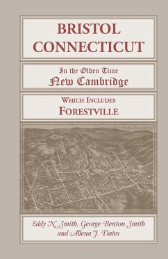 Bristol, Connecticut, (in the Olden Time New Cambridge) Which Includes Forestville - Smith, Eddy N.