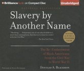 Slavery by Another Name: The Re-Enslavement of Black Americans from the Civil War to World War II