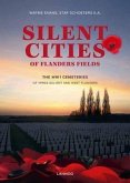 Silent Cities in Flanders Fields: The Wwi Cemeteries of Ypres Salient and West Flanders