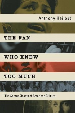 The Fan Who Knew Too Much: The Secret Closets of American Culture - Heilbut, Anthony