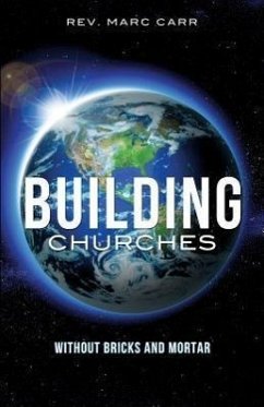 Building Churches Without Bricks and Mortar - Carr, Marc