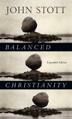 Balanced Christianity - Stott, John