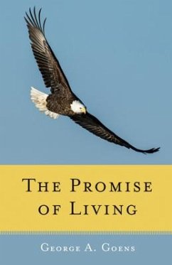 The Promise of Living: Loss, Life, and Living - Goens, George A.