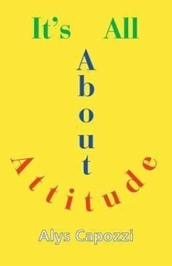 It's All about Attitude: Finding the Strength to Survive - Capozzi, Alys