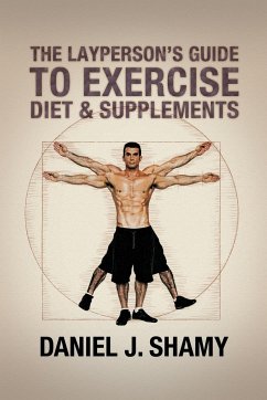 The Layperson's Guide to Exercise, Diet & Supplements