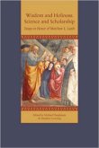 Wisdom and Holiness, Science and Scholarship: Essays in Honor of Matthew L. Lamb