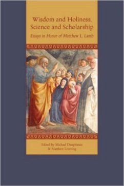 Wisdom and Holiness, Science and Scholarship: Essays in Honor of Matthew L. Lamb - Dauphinais, Michael