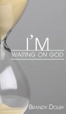 I'm Waiting on God