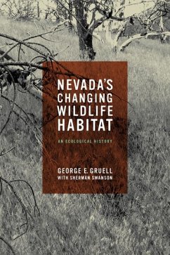 Nevada's Changing Wildlife Habitat: An Ecological History - Gruell, George E.; Swanson, Sherman