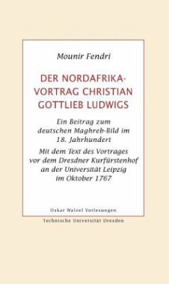 Der Nordafrika-Vortrag Christian Gottlieb Ludwigs - Fendri, Mounir