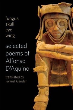 Fungus Skull Eye Wing: Selected Poems of Alfonso D?aquino - D'Aquino, Alfonso