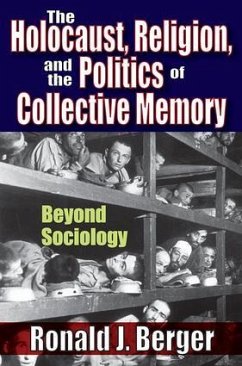 The Holocaust, Religion, and the Politics of Collective Memory - Berger, Ronald J
