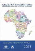 Economic Report on Africa 2013: Making the Most of Africa's Commodities-Industrializing for Growth, Jobs and Economic Tranformation