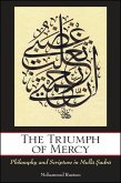 The Triumph of Mercy: Philosophy and Scripture in Mullā Ṣadrā