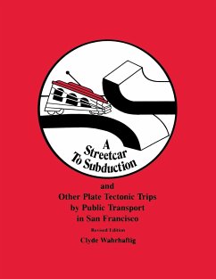 A Streetcar to Subduction and Other Plate Tectonic Trips by Public Transport in San Francisco - Wahrhaftig, Clyde