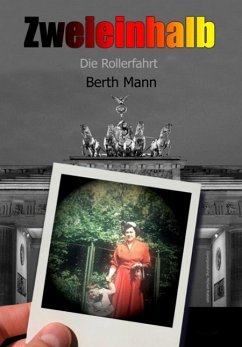 Zweieinhalb eine Triologie von Berth Mann (eBook, ePUB) Cover Zweieinhalb eine Triologie von Berth Mann (eBook, ePUB)