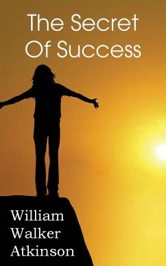 The Secret of Success - Atkinson, William Walker