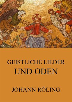 Geistliche Lieder und Oden (eBook, ePUB) - Röling, Johann