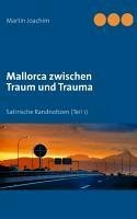 Mallorca zwischen Traum und Trauma - Joachim, Martin