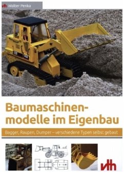 Baumaschinenmodelle im Eigenbau - Penka, Walter