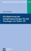 Die Bedeutung der Schöpfungsaussagen für die Theologie von Psalm 147 (eBook, PDF)