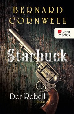 Der Rebell / Starbuck Bd.1 (eBook, ePUB) - Cornwell, Bernard