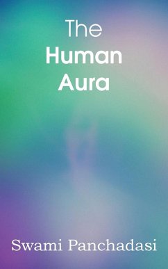 The Human Aura, Astral Colors and Thought Forms - Swami Panchadasi