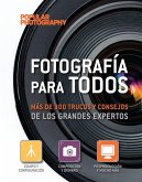 Fotografía para todos : más de 300 trucos y consejos de los grandes expertos Fotografía para todos : más de 300 trucos y consejos de los grandes expertos