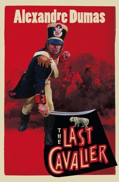 The Last Cavalier: Being the Adventures of Count Sainte-Hermine in the Age of Napoleon (eBook, ePUB) - Dumas, Alexandre