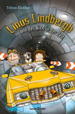 Linus Lindbergh und der Riss in der Zeit / Linus Lindbergh Bd.1 - Elsäßer, Tobias