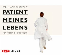 Patient meines Lebens - Von Ärzten, die alles wagen - Albrecht, Bernhard