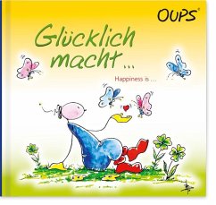 Oups - Glücklich macht...