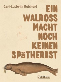 Ein Walross macht noch keinen Spätherbst (eBook, ePUB) - Reichert, Carl-Ludwig