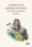 Christian Morgenstern für Große und Kleine Christian Morgenstern für Große und Kleine