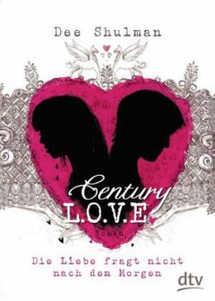 Century Love - Die Liebe fragt nicht nach dem Morgen - Shulman, Dee