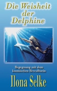 Die Weisheit der Delphine - Selke, Ilona
