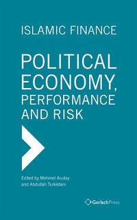 Islamic Finance. Political Economy, Performance and Risk (3 Bde)