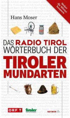 Das Radio Tirol-Wörterbuch der Tiroler Mundarten - Moser, Hans
