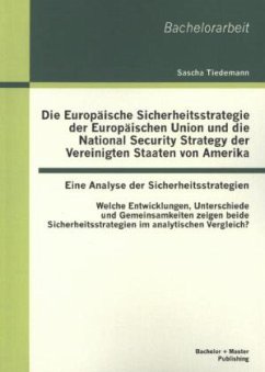 Die Europäische Sicherheitsstrategie der Europäischen Union und die National Security Strategy der Vereinigten Staaten von Amerika - eine Analyse der Sicherheitsstrategien - Tiedemann, Sascha