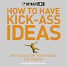 How to Have Kick-Ass Ideas (eBook, ePUB) - Bild 1