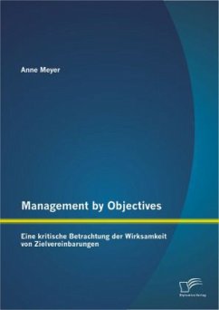 Management by Objectives: Eine kritische Betrachtung der Wirksamkeit von Zielvereinbarungen - Meyer, Anne