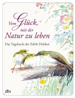 Vom Glück, mit der Natur zu leben - Holden, Edith